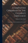 A Simplified Grammar of the Gujarati Language: Together With A Short Reading Book and Vocabulary Cover Image
