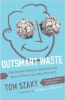 Outsmart Waste: The Modern Idea of Garbage and How to Think Our Way Out of It By Tom Szaky Cover Image