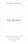 On Doubt (Univocal) By Vilém Flusser, Rodrigo Maltez Novaes (Translated by), Siegfried Zielinski (Editor) Cover Image