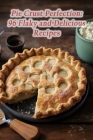 Pie Crust Perfection: 96 Flaky and Delicious Recipes By Savor Supper Social Kaga Cover Image