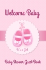 Welcome Baby: It's A Girl Baby Shower Guest Book: Keepsake, Advice for Expectant Parents and BONUS Gift Log - Pink Ballet Slippers D By Mom an Baby Journals and Coloring Books Cover Image