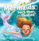 Mermaids Don't Wear Floaties Cover Image