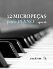 12 Micropeças para Piano: Opus 11 By Olga Kopylova (Foreword by), Aline Roza (Translator), Thiago Rocha (Editor) Cover Image