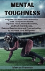 Mental Toughness: Program Your Brain Like A Navy Seal with Easily Proven Habits: Improves Focus, Mental Resilience, and Self-Confidence. Cover Image