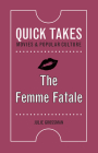 The Femme Fatale (Quick Takes: Movies and Popular Culture) By Julie Grossman Cover Image