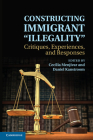 Constructing Immigrant 'Illegality': Critiques, Experiences, and Responses Cover Image