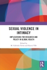 Sexual Violence in Intimacy: Implications for Research and Policy in Global Health By M. Gabriela Torres (Editor), Kersti Yllö (Editor) Cover Image