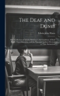The Deaf and Dumb: Or, a Collection of Articles Relating to the Condition of Deaf Mutes; Their Education, and the Principal Asylums Devot Cover Image