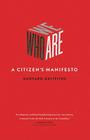 Who We Are: A Citizen's Manifesto Cover Image