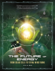 The Future of Energy: From Solar Cells to Flying Wind Farms (What the Future Holds) Cover Image