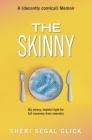 The Skinny: My Messy, Hopeful Fight for Full Recovery from Anorexia By Sheri Segal Glick Cover Image