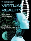 The Rise of Virtual Reality: The Rise of Virtual Reality: It is All in Your Head Cover Image