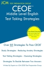 CEOE Middle Level English - Test Taking Strategies: CEOE 124 - Free Online Tutoring - New 2020 Edition - The latest strategies to pass your exam. Cover Image