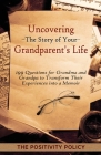Uncovering the Story of Your Grandparent's Life: 199 Questions for Grandma and Grandpa to Transform their Experiences into a Memoir Cover Image