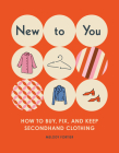 New to You: How to Buy, Fix, and Keep Secondhand Clothing By Melody Fortier Cover Image