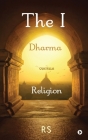The I: Dharma versus Religion By Rs Cover Image