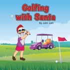 Golfing With Santa By Jc Juhl Cover Image