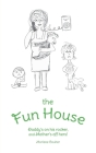 The Fun House: Daddy's on his rocker, and Mother's off hers! By Marlene Coulter Cover Image