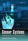 Sensor Systems: Fundamentals and Applications By Clarence W. de Silva Cover Image