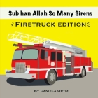 Sub han Allah So Many Sirens-Firetruck Edition: Firetruck Edition Cover Image