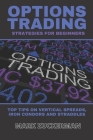 Options Trading Strategies for Beginners: Top Tips on Vertical Spreads, Iron Condors and Straddles By Mark Zuckerman Cover Image