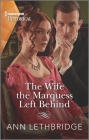 The Wife the Marquess Left Behind By Ann Lethbridge Cover Image