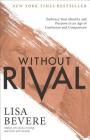 Without Rival: Embrace Your Identity and Purpose in an Age of Confusion and Comparison Cover Image