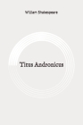 Titus Andronicus: Original By William Shakespeare Cover Image