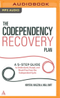 The Codependency Recovery Plan: A 5-Step Guide to Understand, Accept, and Break Free from the Codependent Cycle By Krystal Mazzola, Linda Henning (Read by) Cover Image