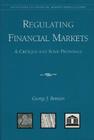 Regulating Financial Markets: A Critique and Some Proposals By George J. Benston Cover Image