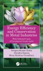 Energy Efficiency and Conservation in Metal Industries: With Selected Cases of Investment Grade Audit Cover Image
