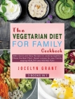 The Vegetarian Diet for Family Cookbook: 280+ Quick and Easy Recipes for cooking together! Chose the Best Plant- Based recipes for your Family, stayin Cover Image