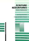 Ecriture - Réécritures: Récits d'Adolescents- Préface de Frédéric François (Exploration #92) By Bernard Schneuwly (Editor), Dominique Bucheton Cover Image