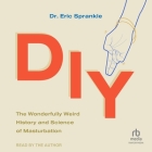 DIY: The Wonderfully Weird History and Science of Masturbation Cover Image