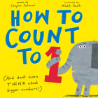 How to Count to ONE: (And Don't Even THINK About Bigger Numbers!) Cover Image