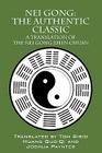 Nei Gong: The Authentic Classic: A Translation of the Nei Gong Zhen Chuan By Tom Bisio (Translator), Huang Guo-Qi (Translator), Joshua Paynter (Translator) Cover Image