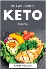 The Evolution of Keto recipes By Karim Healing Cover Image