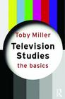 Television Studies: The Basics By Toby Miller Cover Image