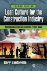 Lean Culture for the Construction Industry: Building Responsible and Committed Project Teams, Second Edition Cover Image