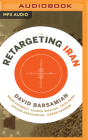 Retargeting Iran By David Barsamian, Fajer Al-Kaisi (Read by) Cover Image