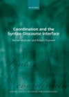 Coordination and the Syntax DS Discourse Interface (Oxford Surveys in Syntax & Morphology) By Daniel Altshuler, Robert Truswell Cover Image