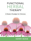 Functional Herbal Therapy: A Modern Paradigm for Clinicians By Kerry Bone Cover Image