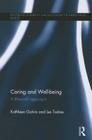 Caring and Well-Being: A Lifeworld Approach (Routledge Studies in the Sociology of Health and Illness) By Kathleen Galvin, Les Todres Cover Image
