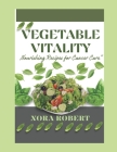 Vegetable Vitality: Nourishing recipe for cancer care Cover Image