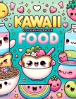 KAWAII Food Coloring book: Each Stroke Brings Delightful Characters and Delectable Delicacies to Life! Cover Image