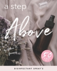 A Step Above: 50 Easy DIY Disinfectant Spray's By Alice R. Groner Cover Image