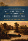 Natural Disaster at the Closing of the Dutch Golden Age (Studies in Environment and History) By Adam Sundberg Cover Image