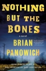 Nothing But the Bones: A Novel By Brian Panowich Cover Image