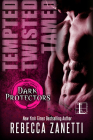Tempted, Twisted, Tamed: The Dark Protectors Novellas By Rebecca Zanetti Cover Image