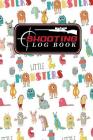Shooting Log Book: Shooter Book, Shooters Handbook, Shooting Data Sheets, Shot Recording with Target Diagrams, Cute Monsters Cover By Moito Publishing Cover Image